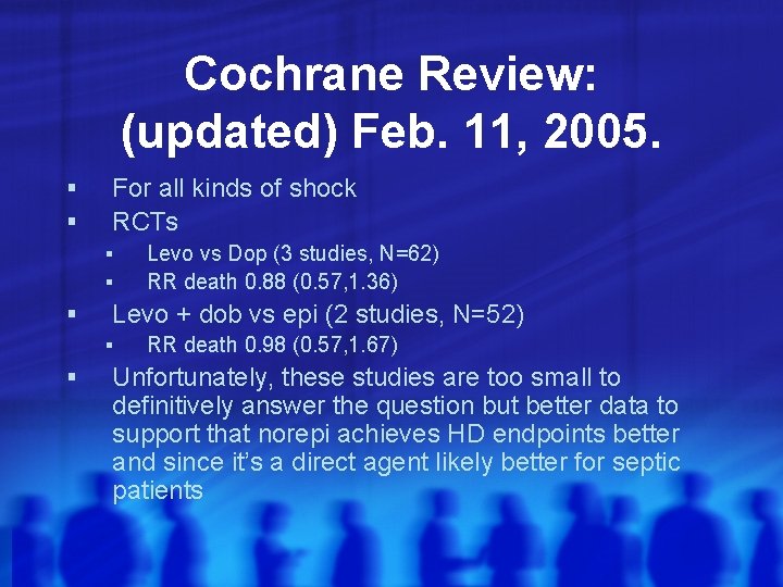 Cochrane Review: (updated) Feb. 11, 2005. § § For all kinds of shock RCTs