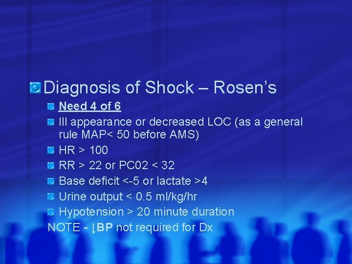 Diagnosis of Shock – Rosen’s Need 4 of 6 Ill appearance or decreased LOC