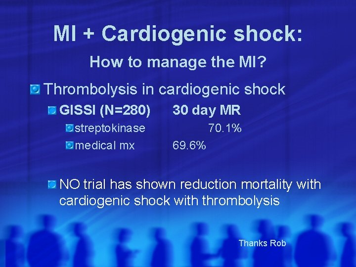 MI + Cardiogenic shock: How to manage the MI? Thrombolysis in cardiogenic shock GISSI