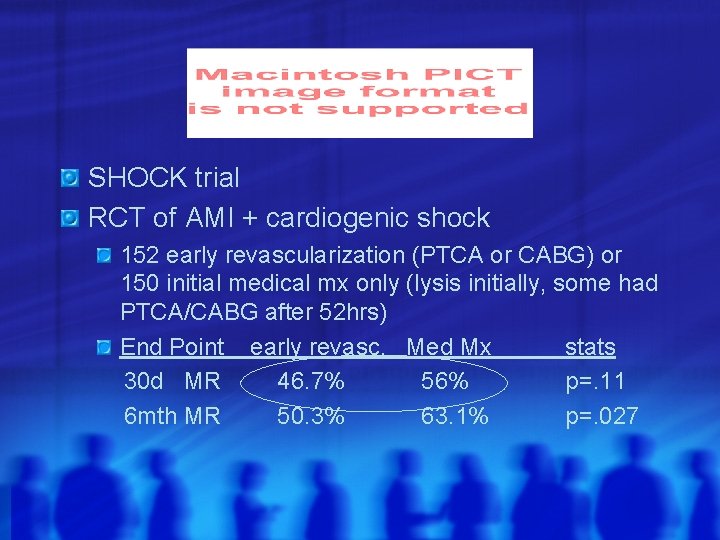 SHOCK trial RCT of AMI + cardiogenic shock 152 early revascularization (PTCA or CABG)