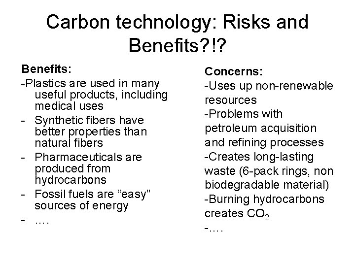 Carbon technology: Risks and Benefits? !? Benefits: -Plastics are used in many useful products,