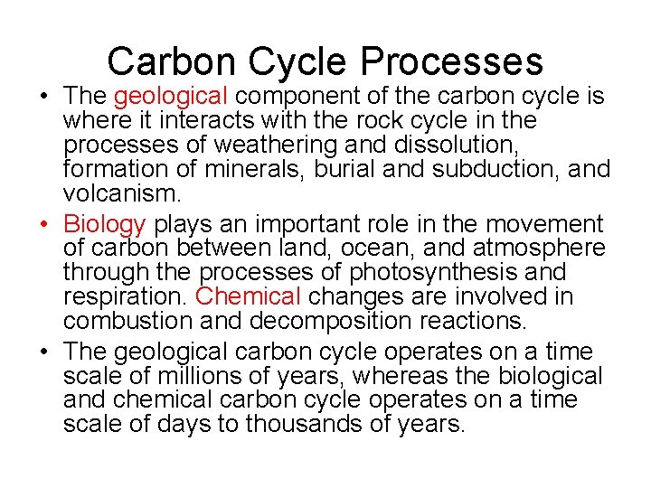 Carbon Cycle Processes • The geological component of the carbon cycle is where it
