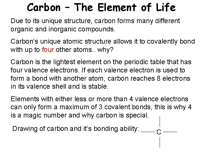 Carbon – The Element of Life Due to its unique structure, carbon forms many