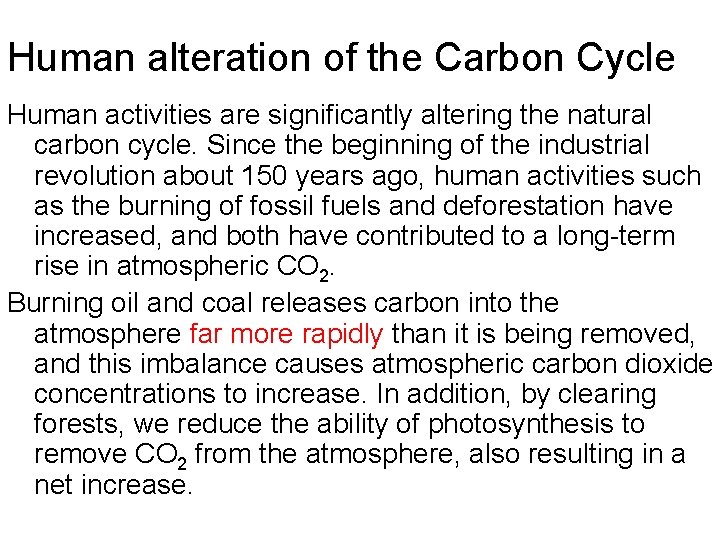 Human alteration of the Carbon Cycle Human activities are significantly altering the natural carbon