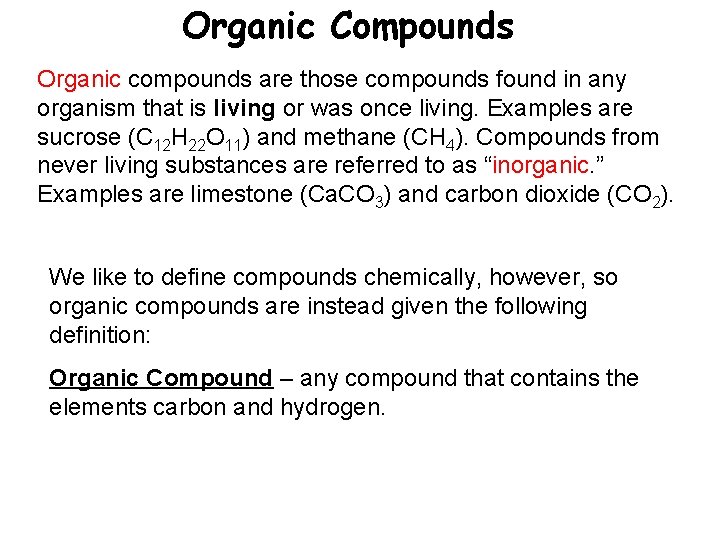 Organic Compounds Organic compounds are those compounds found in any organism that is living