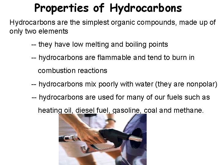 Properties of Hydrocarbons are the simplest organic compounds, made up of only two elements