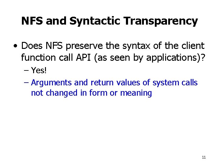 NFS and Syntactic Transparency • Does NFS preserve the syntax of the client function