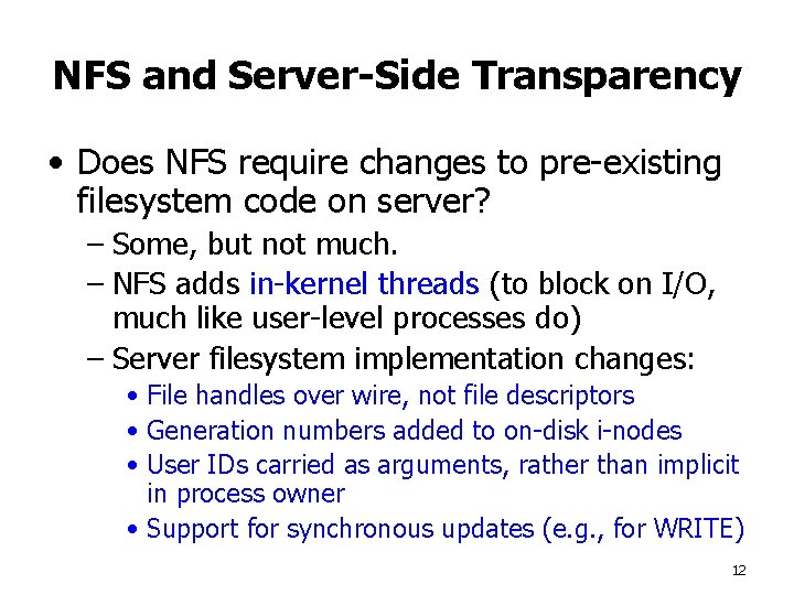 NFS and Server-Side Transparency • Does NFS require changes to pre-existing filesystem code on