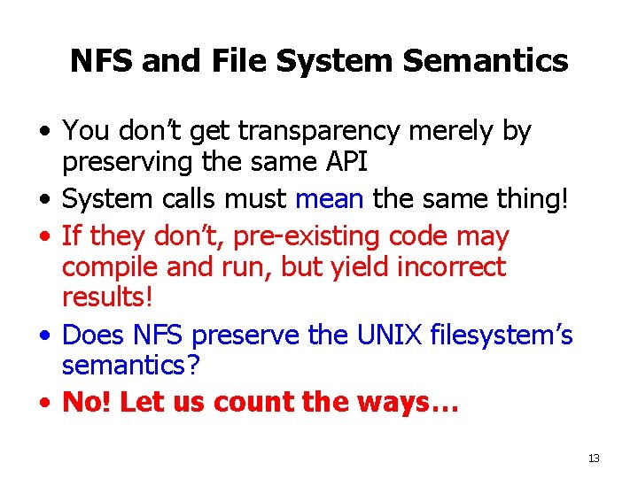 NFS and File System Semantics • You don’t get transparency merely by preserving the