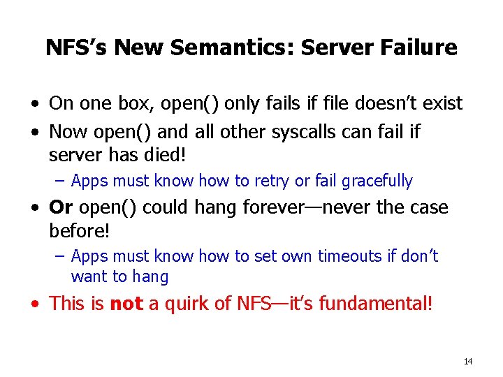 NFS’s New Semantics: Server Failure • On one box, open() only fails if file