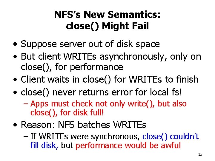 NFS’s New Semantics: close() Might Fail • Suppose server out of disk space •