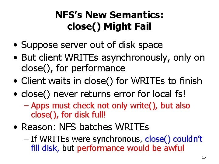 NFS’s New Semantics: close() Might Fail • Suppose server out of disk space •