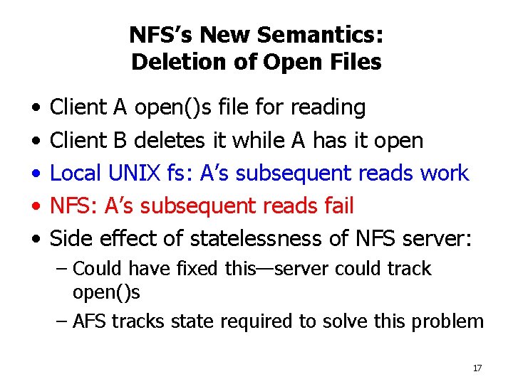 NFS’s New Semantics: Deletion of Open Files • • • Client A open()s file