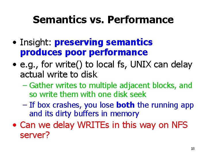 Semantics vs. Performance • Insight: preserving semantics produces poor performance • e. g. ,