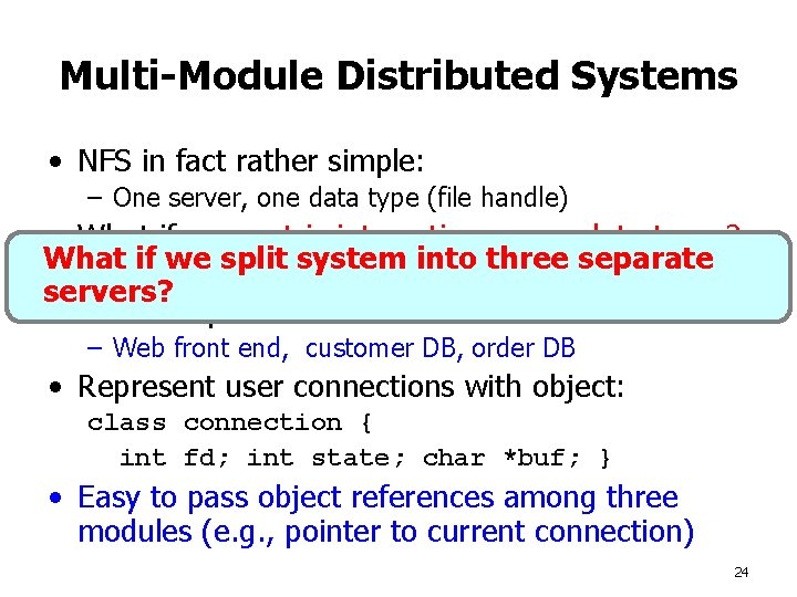 Multi-Module Distributed Systems • NFS in fact rather simple: – One server, one data