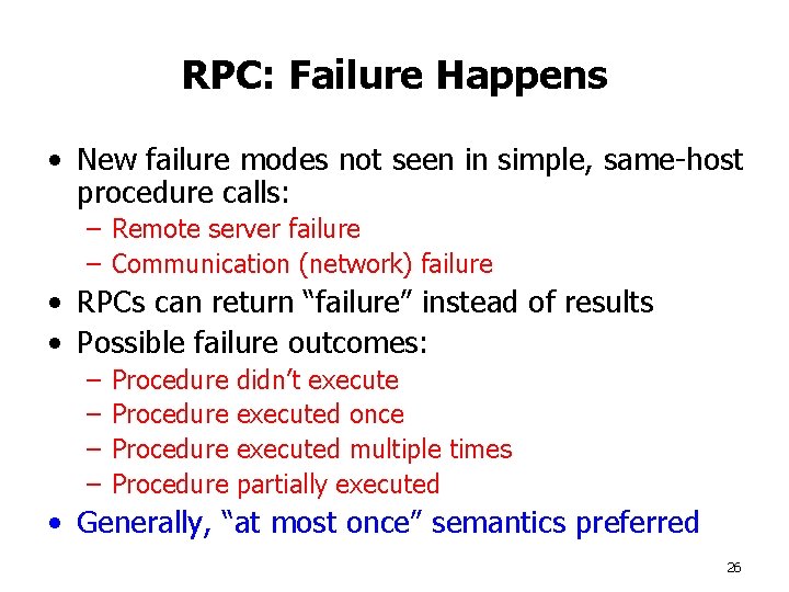 RPC: Failure Happens • New failure modes not seen in simple, same-host procedure calls: