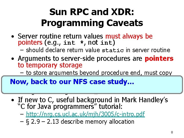 Sun RPC and XDR: Programming Caveats • Server routine return values must always be