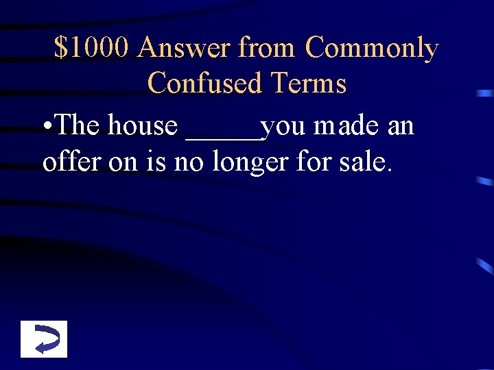 $1000 Answer from Commonly Confused Terms • The house _____you made an offer on