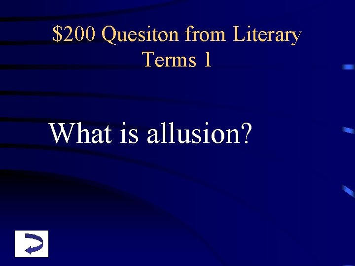 $200 Quesiton from Literary Terms 1 What is allusion? 