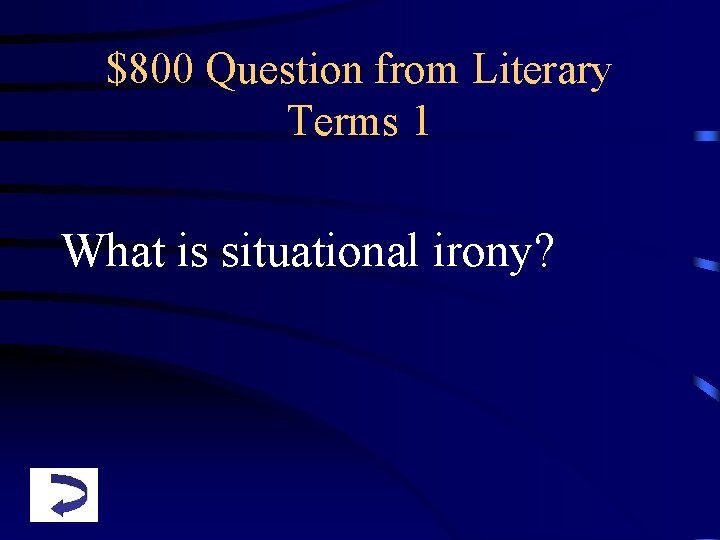 $800 Question from Literary Terms 1 What is situational irony? 