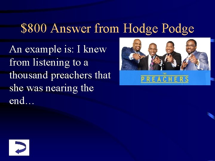 $800 Answer from Hodge Podge An example is: I knew from listening to a