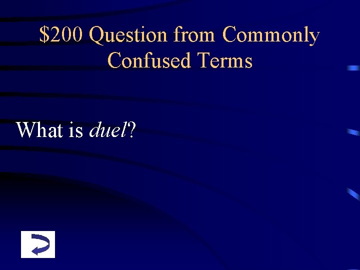 $200 Question from Commonly Confused Terms What is duel? 