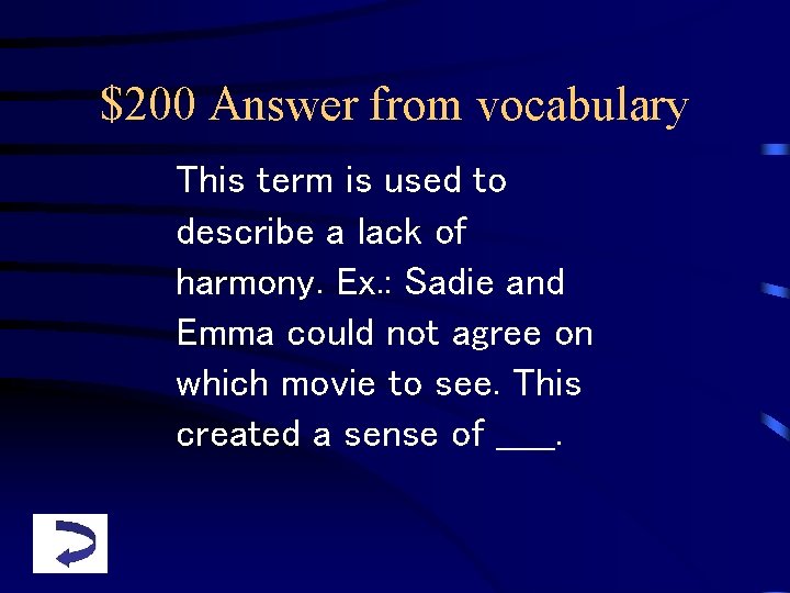 $200 Answer from vocabulary This term is used to describe a lack of harmony.