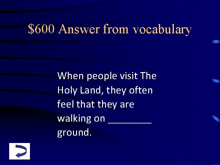$600 Answer from vocabulary When people visit The Holy Land, they often feel that