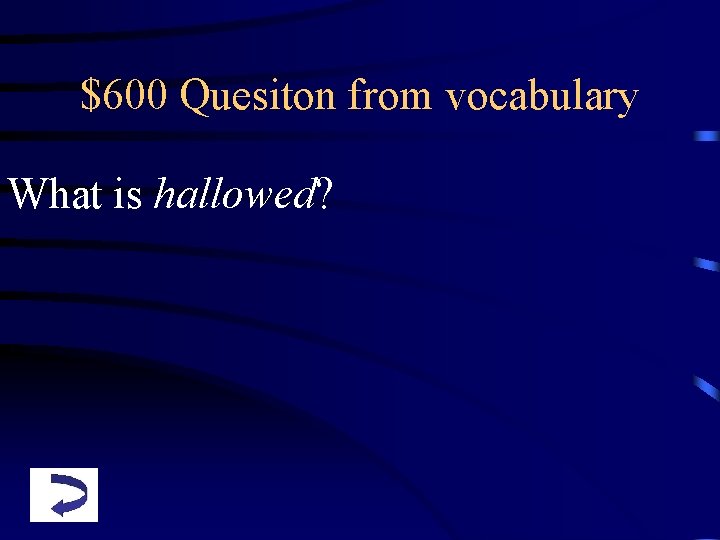 $600 Quesiton from vocabulary What is hallowed? 