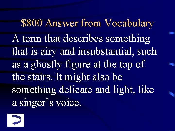 $800 Answer from Vocabulary A term that describes something that is airy and insubstantial,