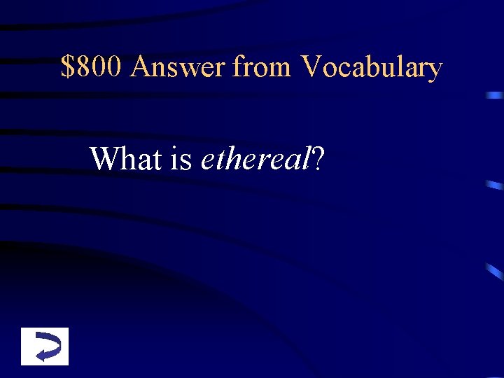 $800 Answer from Vocabulary What is ethereal? 
