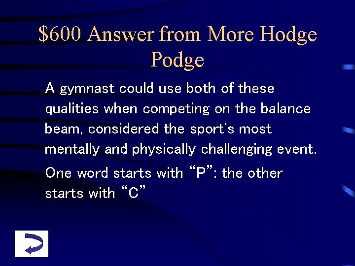 $600 Answer from More Hodge Podge A gymnast could use both of these qualities