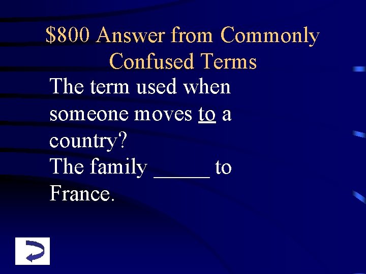  $800 Answer from Commonly Confused Terms The term used when someone moves to