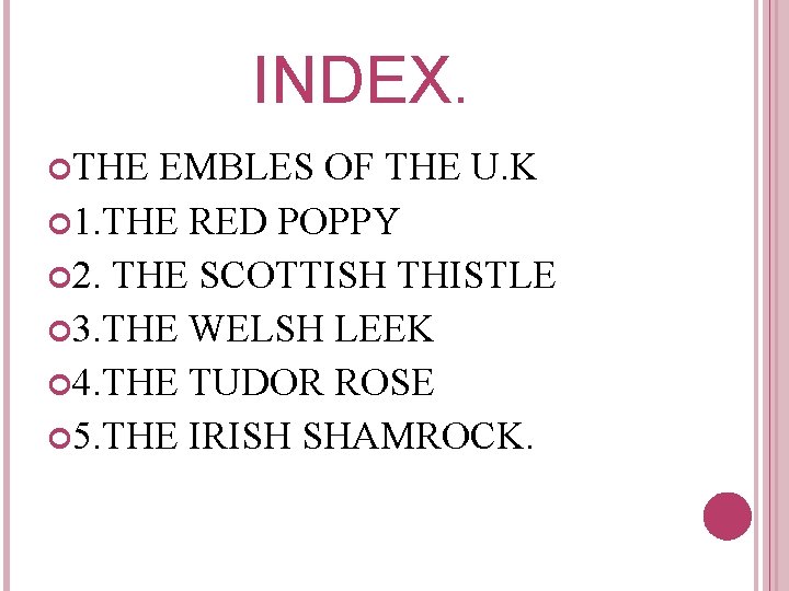 INDEX. THE EMBLES OF THE U. K 1. THE RED POPPY 2. THE SCOTTISH