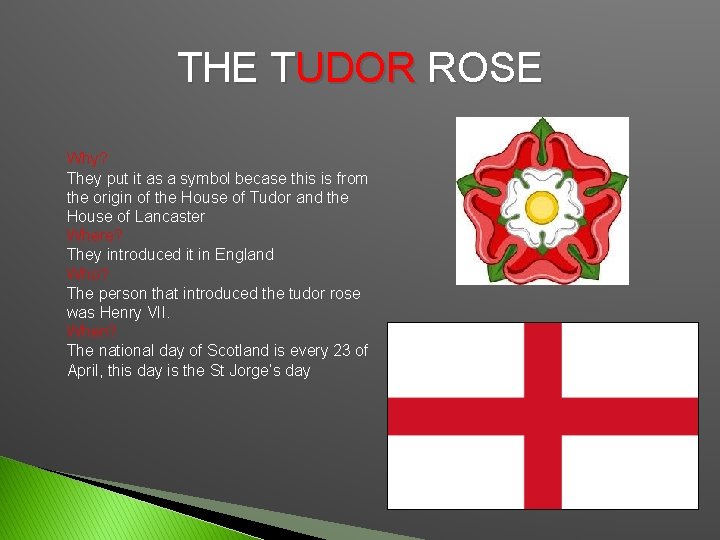 THE TUDOR ROSE Why? They put it as a symbol becase this is from
