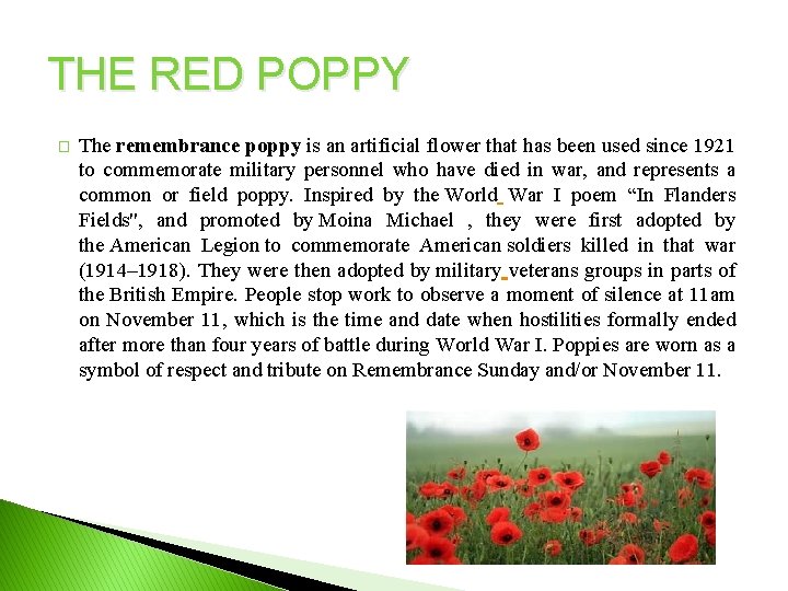 THE RED POPPY � The remembrance poppy is an artificial flower that has been