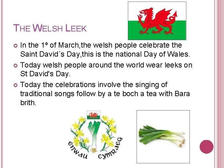 THE WELSH LEEK In the 1º of March, the welsh people celebrate the Saint