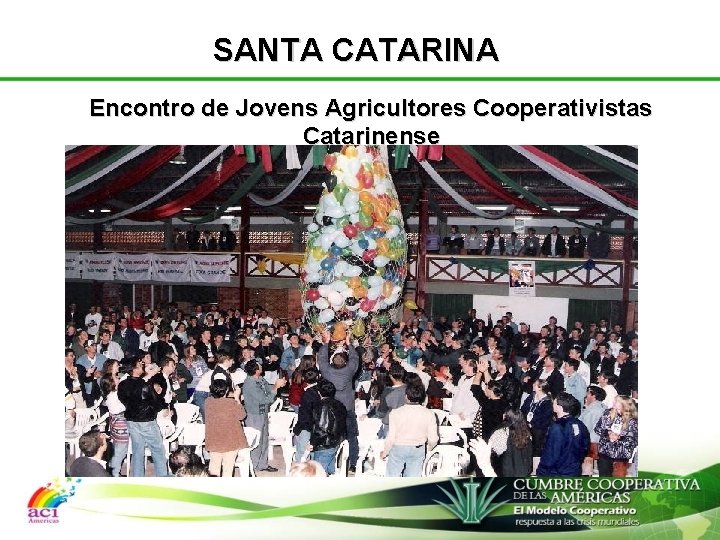 SANTA CATARINA Encontro de Jovens Agricultores Cooperativistas Catarinense 