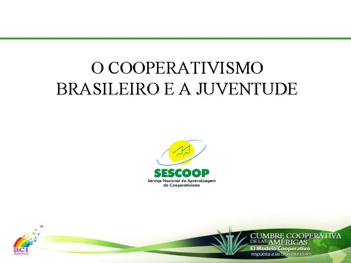 O COOPERATIVISMO BRASILEIRO E A JUVENTUDE 