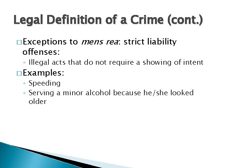 Legal Definition of a Crime (cont. ) � Exceptions offenses: to mens rea: strict