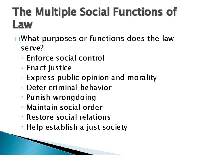 The Multiple Social Functions of Law � What purposes or functions does the law