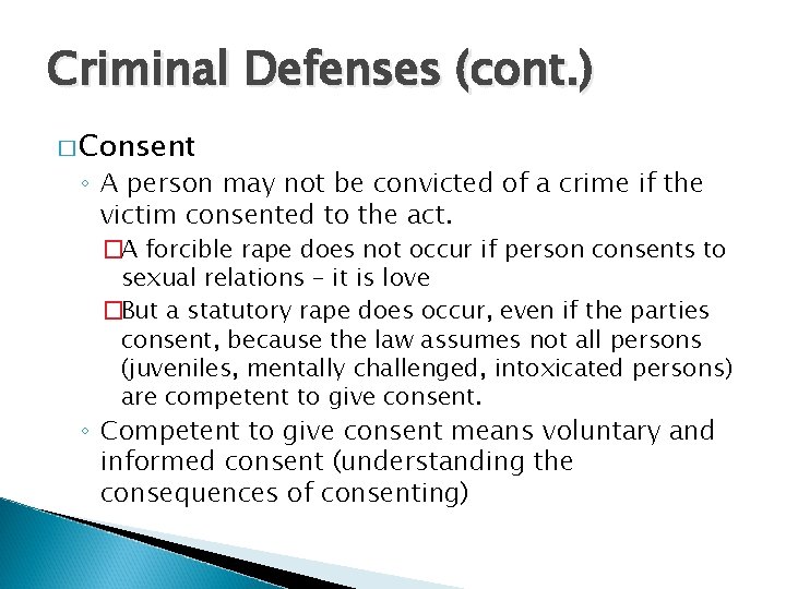 Criminal Defenses (cont. ) � Consent ◦ A person may not be convicted of