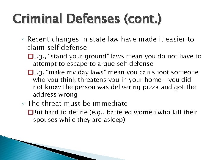 Criminal Defenses (cont. ) ◦ Recent changes in state law have made it easier