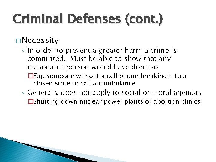 Criminal Defenses (cont. ) � Necessity ◦ In order to prevent a greater harm