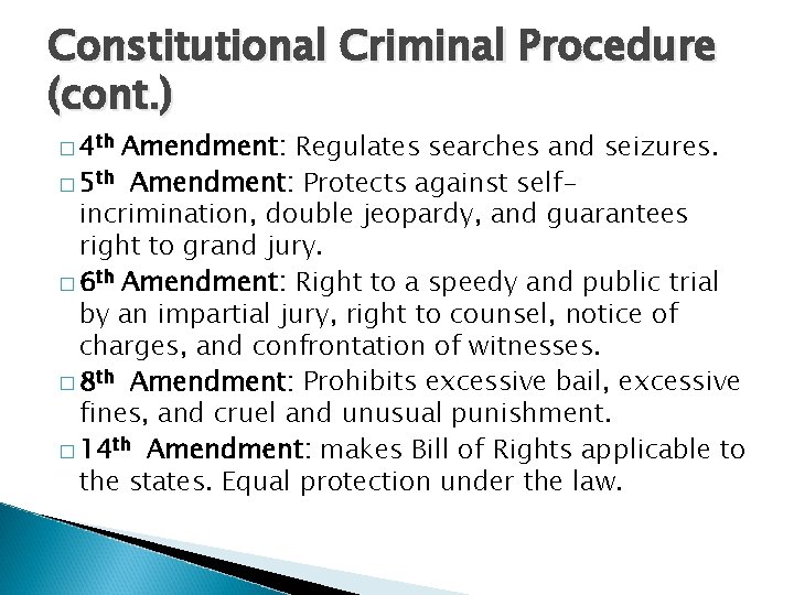 Constitutional Criminal Procedure (cont. ) � 4 th Amendment: Regulates searches and seizures. �
