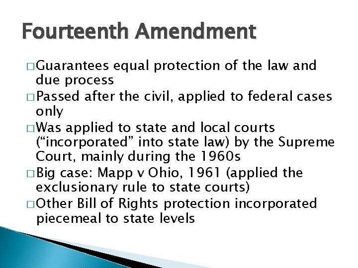 Fourteenth Amendment � Guarantees equal protection of the law and due process � Passed