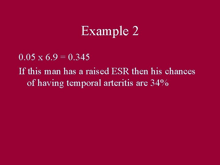 Example 2 0. 05 x 6. 9 = 0. 345 If this man has