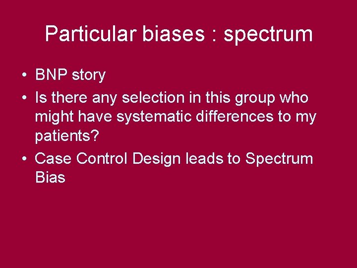 Particular biases : spectrum • BNP story • Is there any selection in this