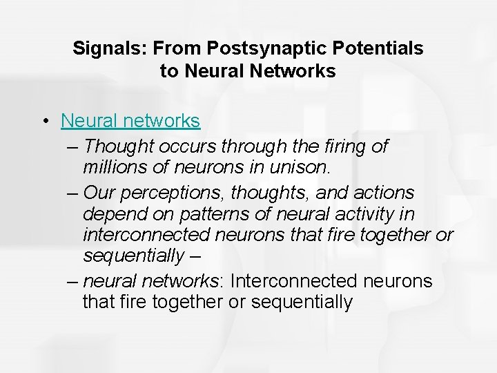 Signals: From Postsynaptic Potentials to Neural Networks • Neural networks – Thought occurs through