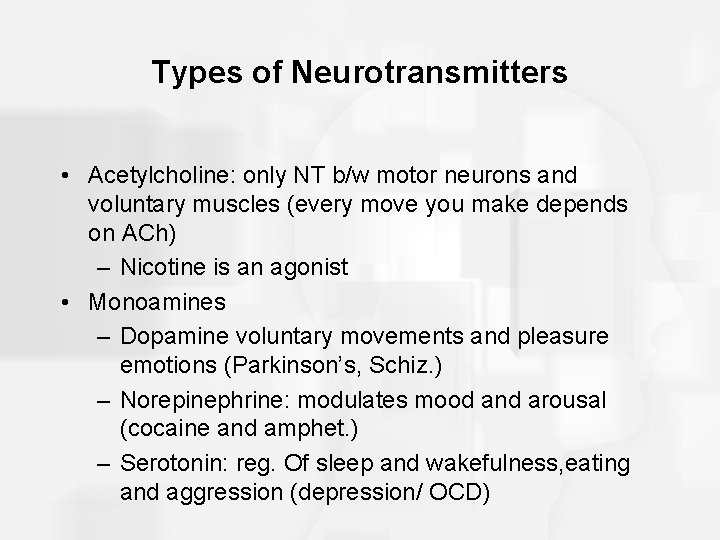 Types of Neurotransmitters • Acetylcholine: only NT b/w motor neurons and voluntary muscles (every